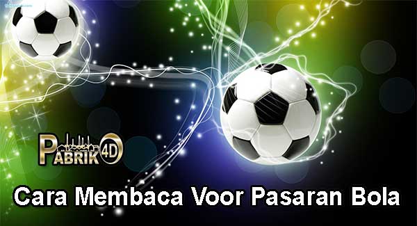 Cara Membaca Voor Pasaran Bola Asian Handicap